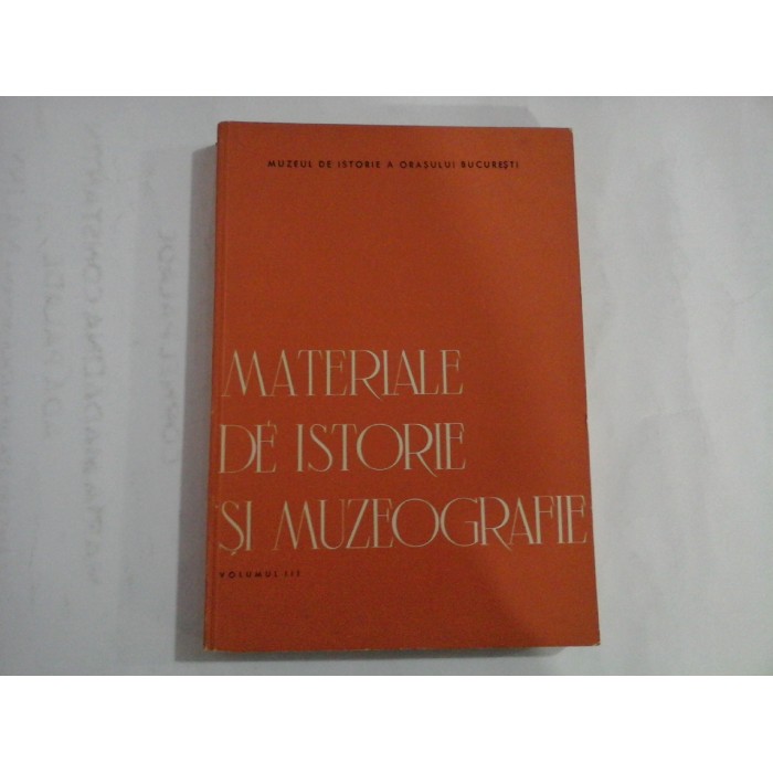    MATERIALE  DE  ISTORIE  SI  MUZEOGRAFIE vol.III  -  Muzeul de Istorie a orasului Bucuresti 